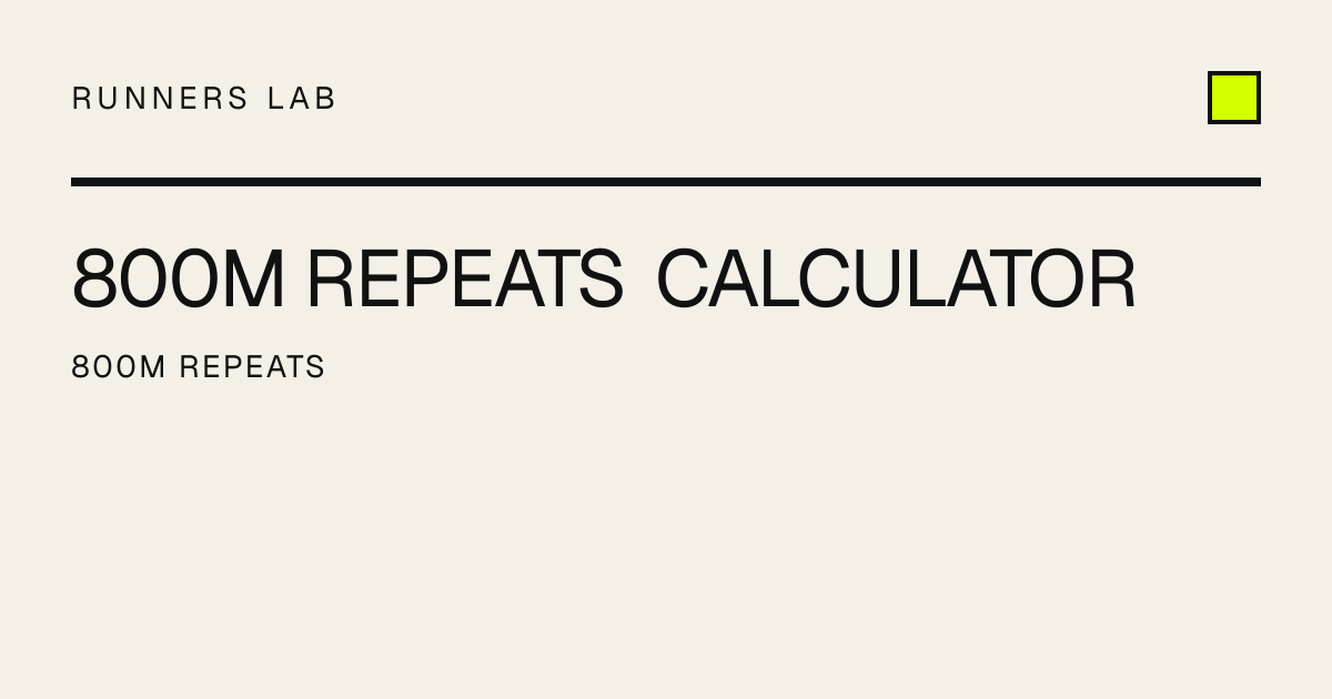800m Repeats Calculator | Runners Lab