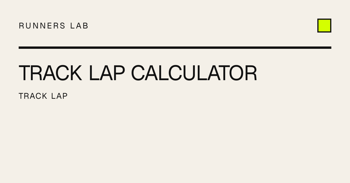 Track Lap Calculator | Runners Lab